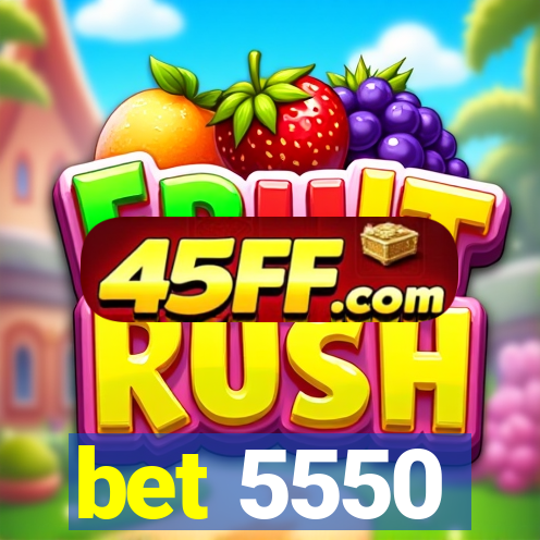 bet 5550